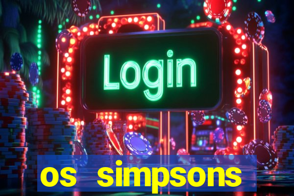 os simpsons assistir online dublado